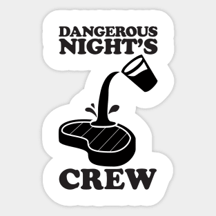 DANGEROUS NIGHT'S CREW POS SLOPPY STEAKS Sticker